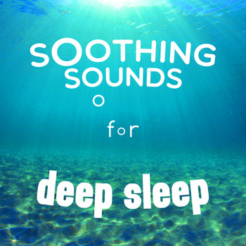 Deep Sleep - Soothing Sounds for Deep Sleep