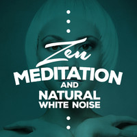 Zen Meditation and Natural White Noise - Zen Meditation and Natural White Noise