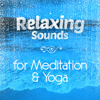 Relaxation Mediation Yoga Music - Relaxing Sounds for Mediation & Yoga