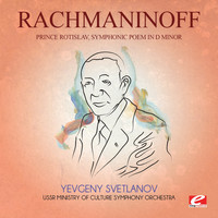 Sergei Rachmaninoff - Rachmaninoff: Prince Rotislav, Symphonic Poem in D Minor (Digitally Remastered)