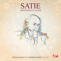 Erik Satie - Satie: Trois Poèmes d´amour (Digitally Remastered)
