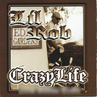 Lil Rob - Crazy Life (Explicit)