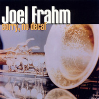 Joel Frahm - Sorry, No Decaf