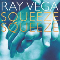 Ray Vega - Squeeze, Squeeze