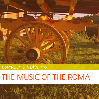Various Artists - Complete Guide to the Music of the Roma