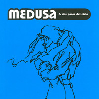 Medusa - A Dos Pasos del Cielo