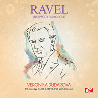 Maurice Ravel - Ravel: Rhapsody espagnole (Digitally Remastered)