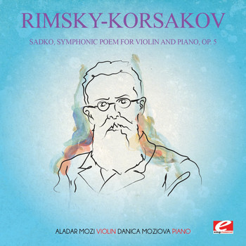Nikolai Rimsky-Korsakov - Rimsky-Korsakov: Sadko, Symphonic Poem for Violin and Piano, Op. 5 (Digitally Remastered)