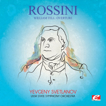 Gioachino Rossini - Rossini: William Tell: Overture (Digitally Remastered)