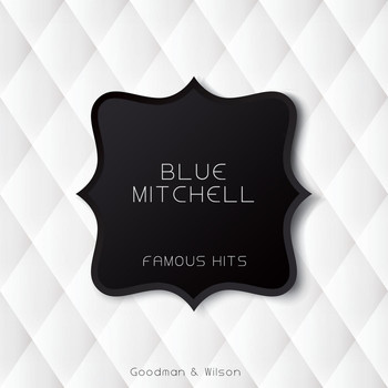 Blue Mitchell - Famous Hits