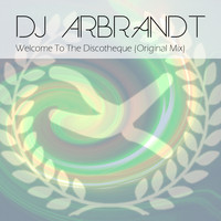 DJ Arbrandt - Welcome To The Discotheque