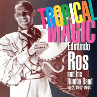 Edmundo Ros And His Rumba Band - Tropical Magic Vol. 2 - 1942-1944
