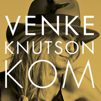 Venke Knutson - Kom