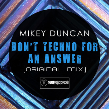 Mikey Duncan - Don't Techno For An Answer