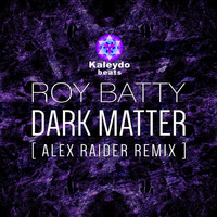 Roy Batty - Dark Matter (Alex Raider Remix)