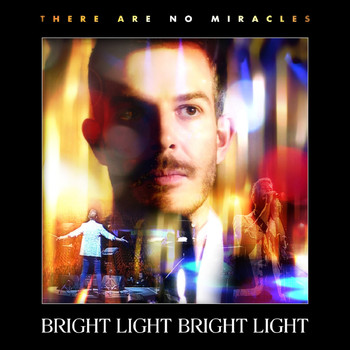 Bright Light Bright Light - There Are No Miracles