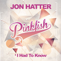 Jon Hatter - I Had To Know