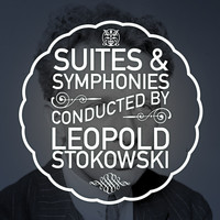 Leopold Stokowski - Suites & Symphonies Conducted by Leopold Stokowski