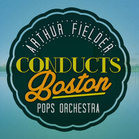 Boston Pops Orchestra - Arthur Fiedler Conducts Boston Pops Orchestra