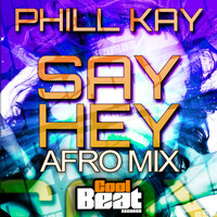 Phill Kay - Say Hey (Afro Mix)