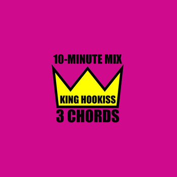 King Hookiss - 3 Chords (10 Minute Mix)