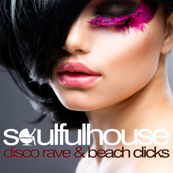 Various Artists - Soulful House - Disco Rave & Beach Clicks