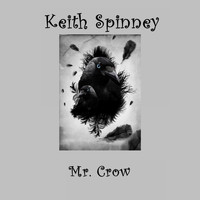 Keith Spinney - Mr. Crow