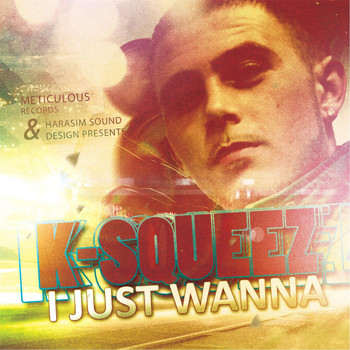 K-Squeez - I Just Wanna