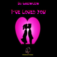 DJ Grewcew - I-Ve Loved You