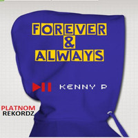 Kenny P - Forever & Always