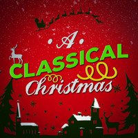 Classical Christmas Music - A Classical Christmas