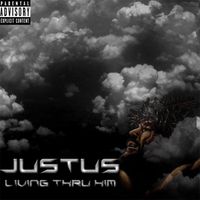 Justus - Living Thru Him (Explicit)