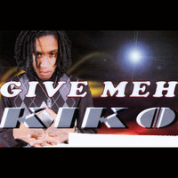 Kiko Dan - Give Meh Kiko
