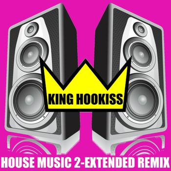 King Hookiss - House Music 2 (Extended Dance Mix)