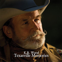 K.R. Wood - Texasville Memories