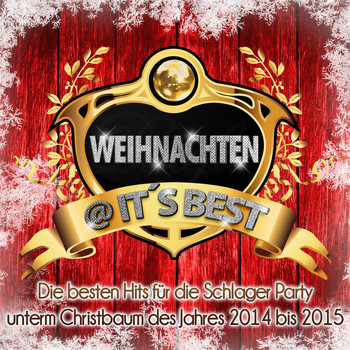 Various Artists - Weihnachten @ it's Best - Die besten Hits für die Schlager Party unterm Christbaum des Jahres 2014 bis 2015