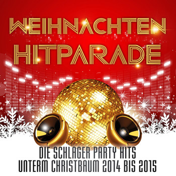 Various Artists - Weihnachten Hitparade - Die Schlager Party Hits unterm Christbaum 2014 bis 2015