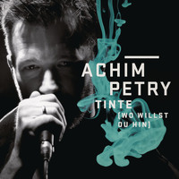 Achim Petry - Tinte (Wo willst du hin)