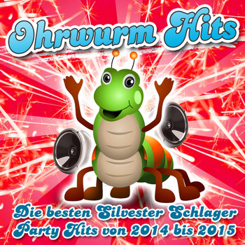 Various Artists - Ohrwurm Hits - Die besten Silvester Schlager Party Hits von 2014 bis 2015