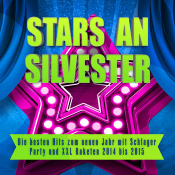 Various Artists - Stars an Silvester - Die besten Hits zum neuen Jahr mit Schlager Party und XXL Raketen 2014 bis 2015