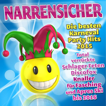 Various Artists - Narrensicher - Die besten Karneval Party Hits 2015 - Total verrückte Schlager Feten Discofox Knaller für Fasching und Apres Ski bis 2016