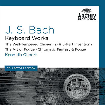 Kenneth Gilbert - Bach, J.S.: Keyboard Works; The Well-Tempered Clavier; 2- & 3- Part Inventions; The Art Of Fugue; Chromatic Fantasy & Fugue (Collectors Edition)