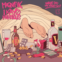 Magnifik - Where Did My Night Go?