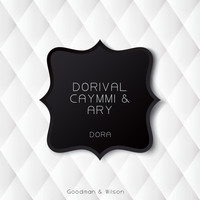 Dorival Caymmi & Ary Barroso - Dora