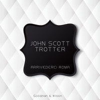 John Scott Trotter - Arrivederci Roma