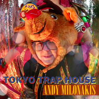 Andy Milonakis - Tokyo Trap House (Explicit)