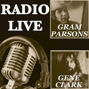 Gram Parsons - Radio Live: Gene Clark & Gram Parsons