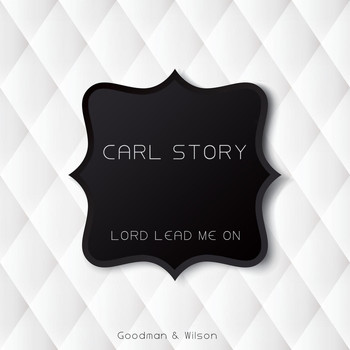 Carl Story - Lord Lead Me On