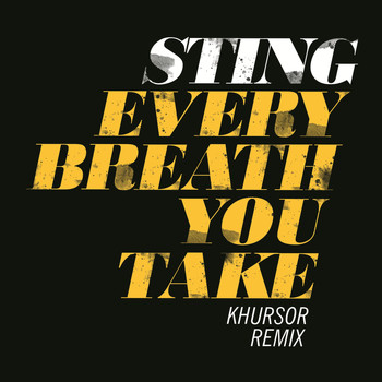 Sting - Every Breath You Take (KHURSOR Remix)