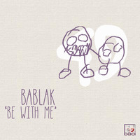 Bablak - Be with Me